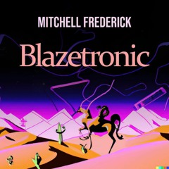 Mitchell Frederick - Blazetronic