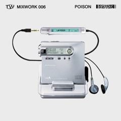 MIXWORK 006 - POISON (DJ PLEAD X T. MORIMOTO) - 16/1/24