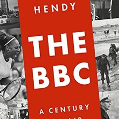 VIEW EBOOK EPUB KINDLE PDF The BBC: A Century on Air by  David Hendy 🖊️