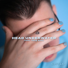 Head Underwater (feat. Yung Sum)