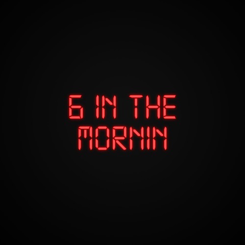 6 in the Mornin'