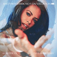 ANOTHER WEEK NOT ON VACATION, EP 01 [R&B, Afrobeats, Reggae, Blends]