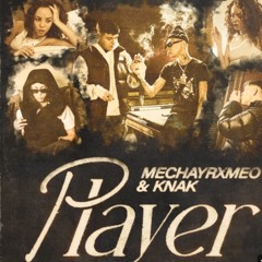 Player - MECHAYRXMEO & KNAK