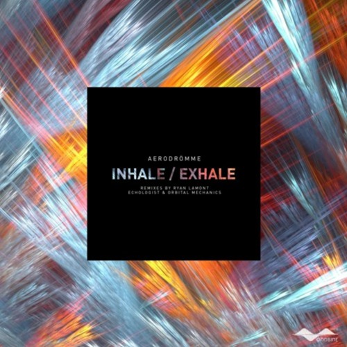 Aerodromme - Inhale (Orbital Mechanics Remix)