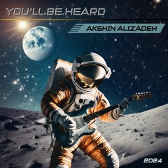 Akshin Alizadeh - You'll Be Heard