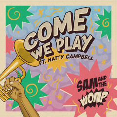 SAM & THE WOMP - COME WE PLAY