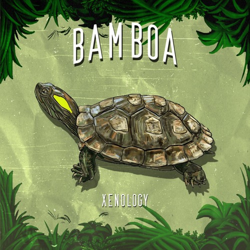 XENOLOGY - BAMBOA [OUT NOW SPOTIFY]