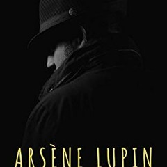[View] EBOOK ✔️ Arsène Lupin, gentleman-burglar by  Maurice Leblanc &  The griffin cl