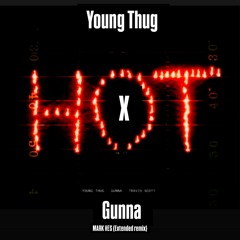 Hot - Young Thug Ft Gunna (Mark Hes Extended Remix) FREE DL