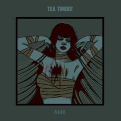 Tea Timerz - Rage