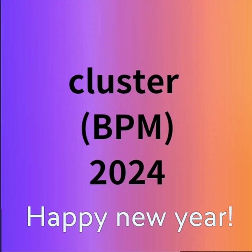 cluster (BPM) 2024 / cluster 10