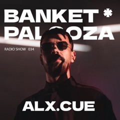 Banketpalooza* Radio Show by ALX.CUE 03.11.2024