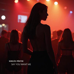 Say You Want Me