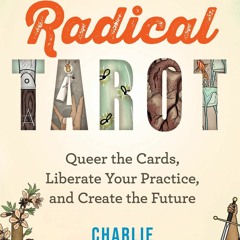 ⚡Read🔥PDF Radical Tarot: Queer the Cards, Liberate Your Practice, and Create the Future