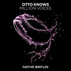 Otto Knows - Million Voices (Factive Bootleg) [F/D]