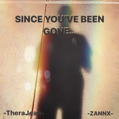 Since You've Been Gone (feat. ZANNX)