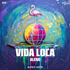 Vida Loca (Extended Mix) - Aleno (GS018)