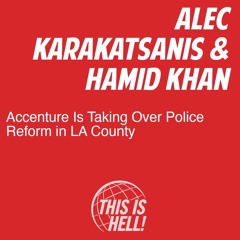 Accenture Is Taking Over Police Reform in LA County / Alec Karakatsanis & Hamid Khan