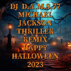 DJ D.A.M.S.77 MICHAEL JACKSON (THRILLER REMIX) HAPPY HALLOWEEN 2023