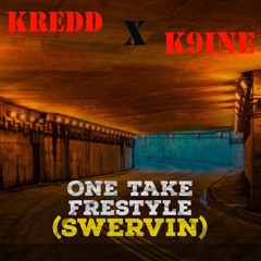 K9ine x KayREDD One Take Freestyle (SWERVIN)  prod. barcode
