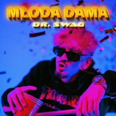 Dr. SWAG - MŁODA DAMA