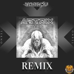 Astrix - Type 1 (Yannøu Remix)