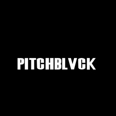 PITCHBLVCK - w/ us to all edit