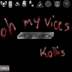 oh my vices - Kollis