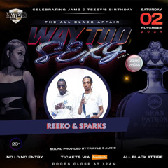DJ REEKO X DJ SPARKS LIVE @ WAY 2 SEXY PT3 - 2\11\24 @DJREEKOEASTSYDE @SPARKYTHEYOUNGGENERAL