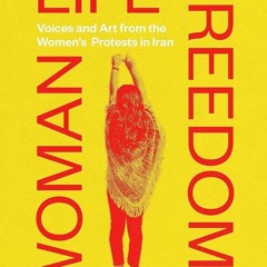 ⚡PDF❤ Woman Life Freedom: Voices and Art from the Women?s Protests in Iran