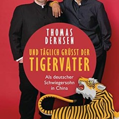 Read online Und täglich grüßt der Tigervater: Als deutscher Schwiegersohn in China (German Editio