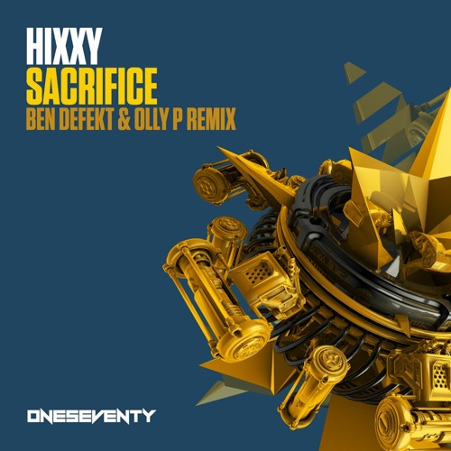 Hixxy - Sacrifice (Ben Defekt & Olly P Remix) OUT NOW ON ONESEVENTY