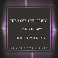 Turn Off The Lights x Bodak Yellow x Gimme Some Keys (Checkmates Edit) FREE DOWNLOAD