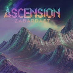 Ascension - Zabardast (DJ Set)