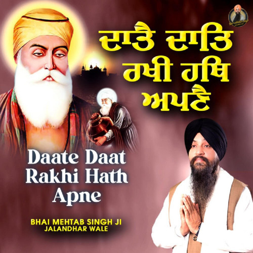 Daate Daat Rakhi Hath Apne - Shabad Kirtan Gurbani - Bhai Mehtab Singh Ji Jalandhar Wale