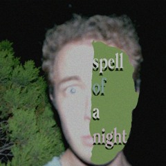 spell of a night (take 1)