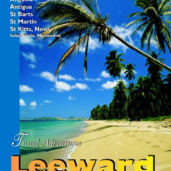 [Download] EPUB 📧 Leeward Islands Adventure Guide: Anguilla, Antigua, St. Barts, St.