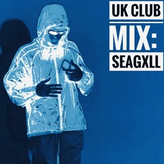 UK CLUB MIX: SEAGXLL