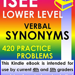 [Read] EBOOK 💚 ISEE Lower Level Verbal Synonyms – 420 Practice Problems by  ISEE Exa