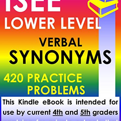 [DOWNLOAD] EBOOK 📬 ISEE Lower Level Verbal Synonyms – 420 Practice Problems by  ISEE