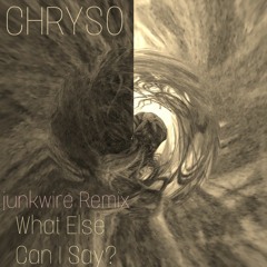 Chryso - What Else Can I Say? (junkwire Remix)
