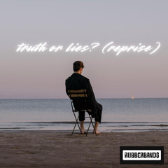 truth or lies? (reprise)