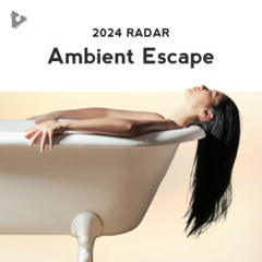 Ambient Escape (2024 Radar)