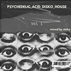 steky - Psychedelic Acid Disko House VOL 1