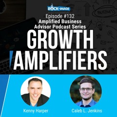Amplified Business Advisor Podcast Series with Caleb L. Jenkins