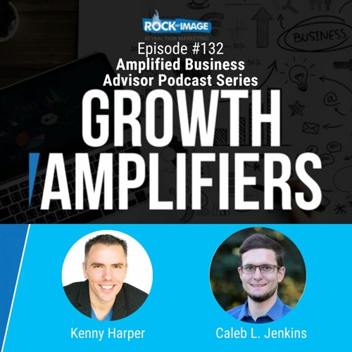 Amplified Business Advisor Podcast Series with Caleb L. Jenkins