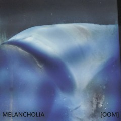 Melancholia [OOM]