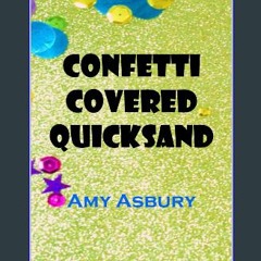PDF/READ 📚 Confetti Covered Quicksand Full Pdf