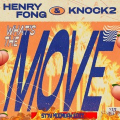 HENRY FONG X KNOCK2 - WHATS THE MOVE (ST7V MOOMBAH EDIT )