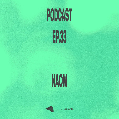 Podcast Ep.33 - Naom